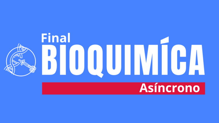 Curso de final – Bioquímica (modalidad asíncrono)